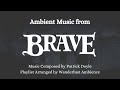 Brave (2012) Ambient Music | Playlist of Music from Score by Patrick Doyle