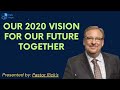 Our 2020 Vision for Our Future Together - Pastor Rick Message