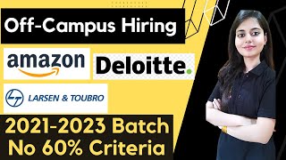 Deloitte | Amazon | L&T  Off-Campus Hiring | Batch 2021, 2022 , 2023 | No 60% Criteria