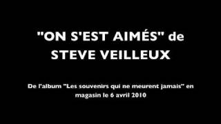 Steve Veilleux / On s'est aimés