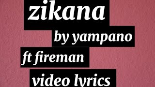 Zikana by yampano  ft fireman (video lyrics)