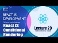 React JS Conditional Rendering - React JS Tutorial ( Lecture 29 )