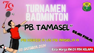 SEMIFINAL PB KERIS A VS PB MASELA A (TURNAMEN PB TAMASEL 2024)