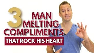 3 Man Melting Compliments That Rock His Heart | Relationship Advice for Women by Mat Boggs