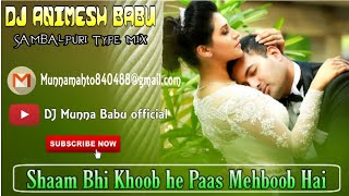 Shaam Bhi Khoob Hai Paas Mehboob Hai / Sambalpuri Type mix / DJ Animesh Babu