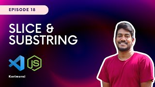 How Slice is different from Substring | JavaScript Tamil Tutorial - Part 18