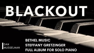 BLACKOUT - 1 Hour of Piano for Prayer, Peace, and Worship | Steffany Gretzinger | Bethel Music