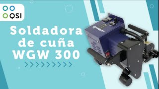 Soldadora de cuña WGW300 | QSI Perú