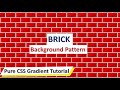 Brick Background Pattern Using Pure CSS | Pure CSS Gradient Tutorial