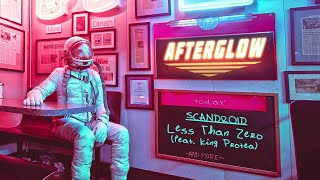 Scandroid - Less Than Zero (feat. King Protea)