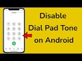 How to Disable Dial Pad Tone on Android Phone?