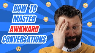 5 Ways to Escape Awkward Conversations And Why Sometimes You Can’t