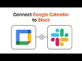 How to Connect Google Calendar to Slack - Easy Integration