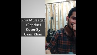 Phir Mulaaqat - (Reprise) | Cover By Ozair Khan | Jubin nautiyal | Emraan Hashmi | Why Cheat India