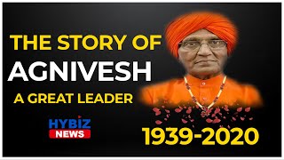 The Story of SWAMI AGNIVESH A GREAT LEADER | Social Activist and Reformer.