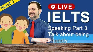IELTS Live Class - Speaking Part 3 about Being Friendly