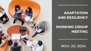 Adaptation and Resiliency Working Group Meeting - Nov. 20, 2024