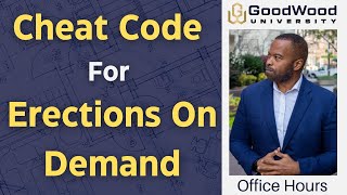 The Cheat Code For Erections On Demand | GoodWood U Office Hours