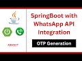 Spring Boot with WhatsApp Business API Integration | OTP Generation