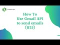 Use Gmail API to send emails (U25)