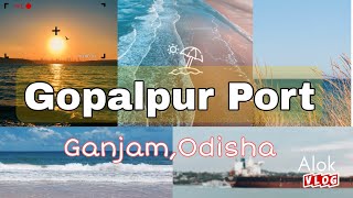 Unexplored Gopalpur !!Ganjam Sea Port !! Sea View !!Ganjam District Tourist places !! Mostly visited