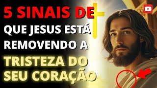 Sinais de que Jesus Está Removendo a Tristeza do Seu Coração (Assista Até o Final!)