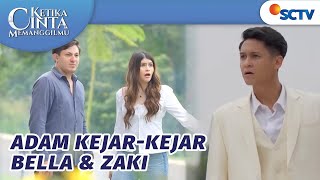 Ketahuan! Adam Kejar Bella \u0026 Zaki | Ketika Cinta Memanggilmu Episode 24