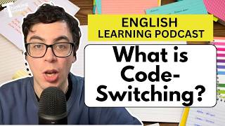 373. What is Code-Switching?: A Guide for English Learners (English Vocabulary Lesson)