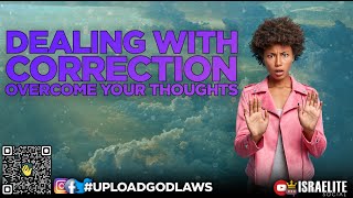 #UploadGodLaws: Dealing With Correction: Overcome Your Thoughts!