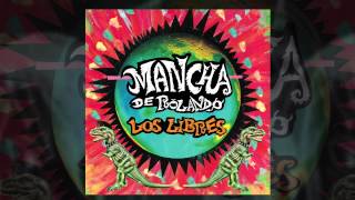 Mancha de Rolando - Los libres [AUDIO, FULL ALBUM 2012]