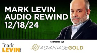 Mark Levin Audio Rewind - 12/18/24