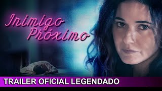 Inimigo Próximo 2018 Trailer Oficial Legendado