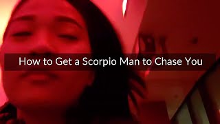 How to Get a Scorpio Man to Chase You - 5 Sure Ways