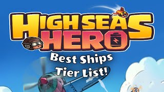 Best Ships Ranking/Tier List!! || High Seas Hero