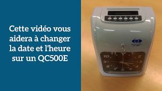 2 QC500E Pointeuse Francais - Instructions pour changer la date et l'heure