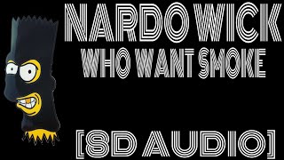 8D Audio~ Nardo Wick - Who Want Smoke[Tiktok] |" What the f*ck is that? That's how I step on n*ggas"
