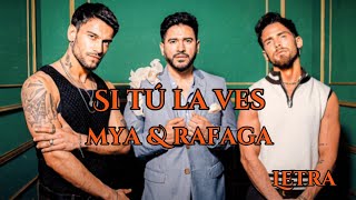 MYA, Ráfaga - MYA LIVE P5: Si Tú La Ves (Letra)