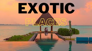 Top 10 Exotic Places to Travel in the World