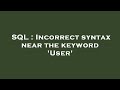 SQL : Incorrect syntax near the keyword 'User'
