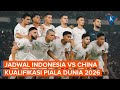 Jadwal Timnas Indonesia Vs China di Kualifikasi Piala Dunia 2026