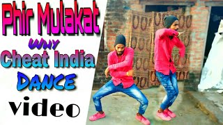 Phir Mulakat hogi kabhi : Why Cheat India :Emran Hashmi , Jubin Nautiyal Dance Video