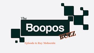 Boopos Buzz | Episode 6: Ray Mohsenin