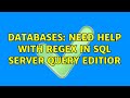 Databases: Need help with Regex in SQL Server query editior