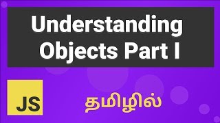 Javascript Objects Explained in Tamil - Part 1