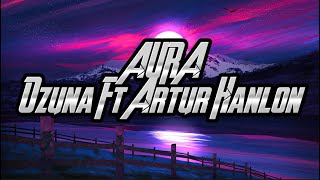 Ozuna Ft Artur Hanlon AURA (Letra/Lyrics)