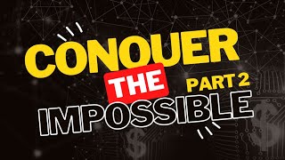 CONQUER THE IMPOSSIBLE | 'Impossible' to I'm 'Possible' | How to make the IMPOSSIBLE POSSIBLE | EP 1
