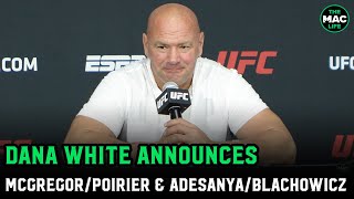 Dana White: McGregor vs. Poirier is done and signed; Announces Israel Adesanya vs. Jan Blachowicz