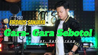 Gara Gara Sebotol || Firdaus da4