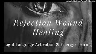 Rejection Wound Light Language Activation and Energy Healing