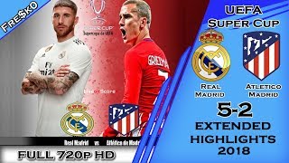 Real Madrid vs Atletico Madrid 5-2 [Ready for SUPER CUP 2018] Highlights - Last Matches - HD